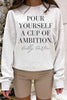 Cup of Ambition Sweatshirt