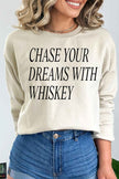 Chase Your Dreams With Whiskey Sweatshirt