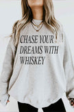 Chase Your Dreams With Whiskey Sweatshirt