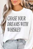 Chase Your Dreams With Whiskey Sweatshirt