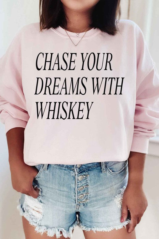 Chase Your Dreams With Whiskey Sweatshirt