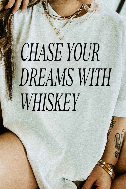 Chase Your Dreams With Whiskey