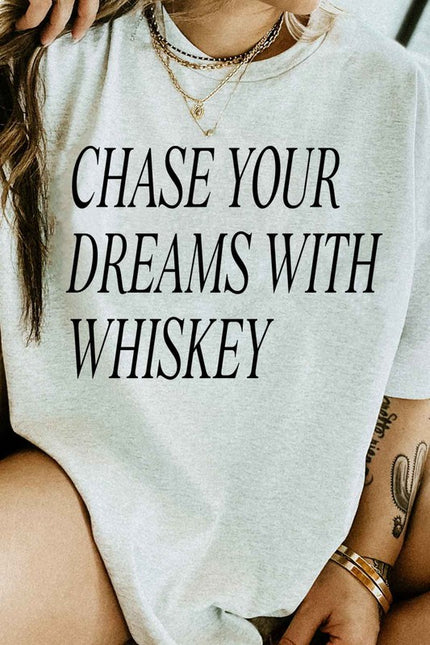 Chase Your Dreams With Whiskey