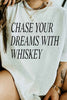 Chase Your Dreams With Whiskey