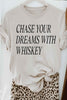 Chase Your Dreams With Whiskey