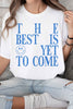 The Best is Yet To Come Shirt