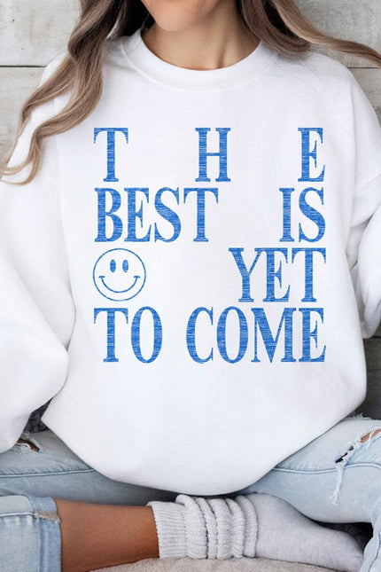 The Best is Yet To Come Sweatshirt