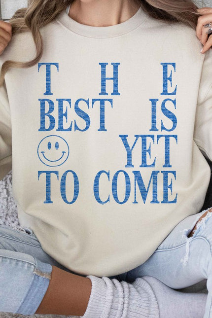 The Best is Yet To Come Sweatshirt