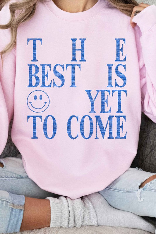 The Best is Yet To Come Sweatshirt