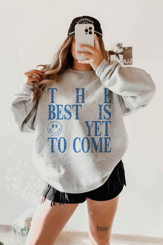 The Best is Yet To Come Sweatshirt