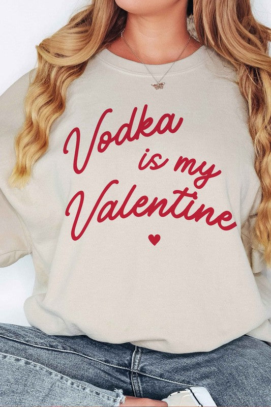 Vodka Is My Valentine Sweatshirt