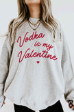 Vodka Is My Valentine Sweatshirt