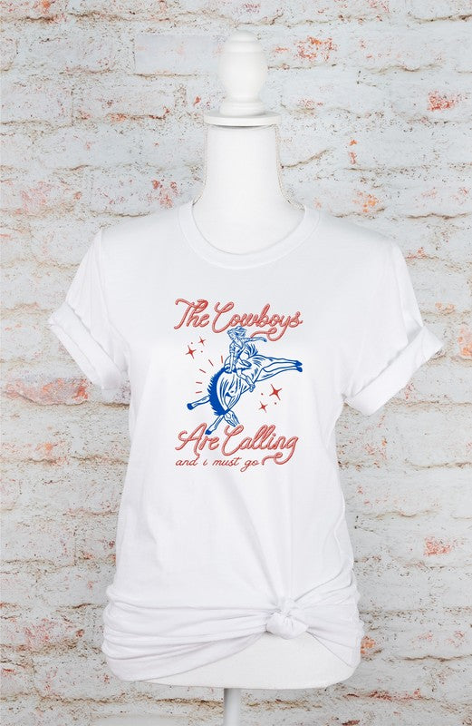 The Cowboys Are Calling and I Must Go Graphic Tee