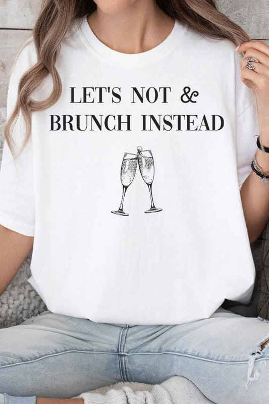 Let’s Not & Brunch Instead Tshirt