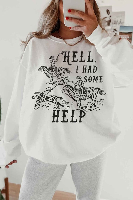 Hell I Had Some Help Sweatshirt