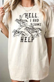 Hell I Had Some Help Tshirt