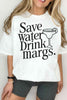 Save Water Drink Margs Tshirt