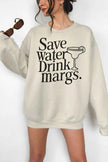 Save Water Drink Margs Sweatshirt