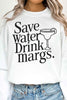 Save Water Drink Margs Sweatshirt