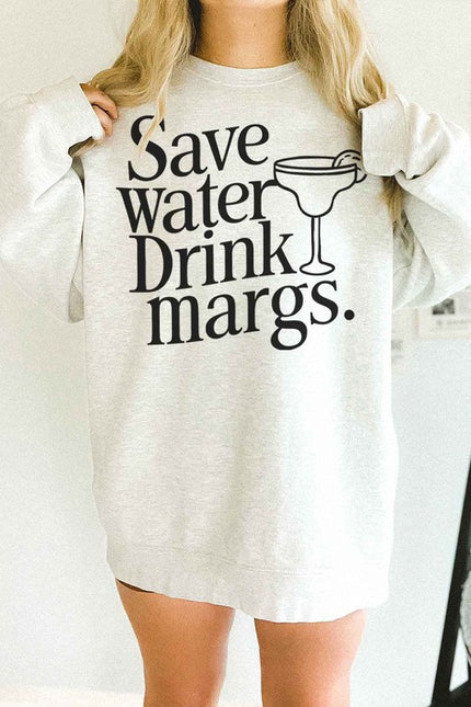 Save Water Drink Margs Sweatshirt